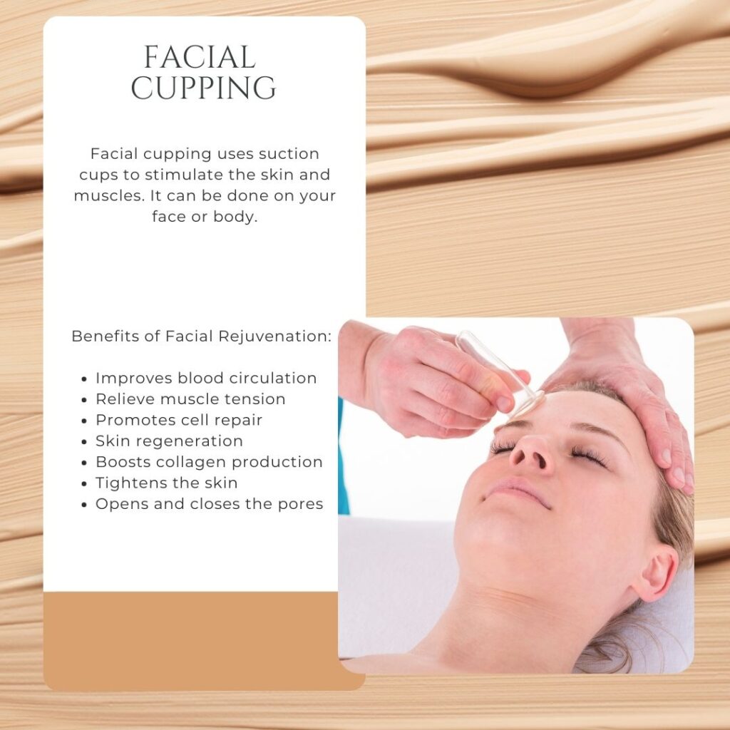 Facial Cupping as part of the Facial Rejuvenation Services and a list of its benefits